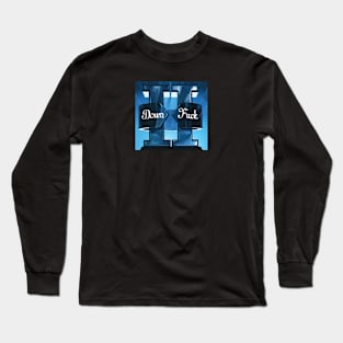 Down II F*** Long Sleeve T-Shirt